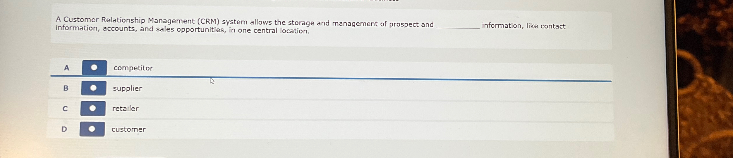  A Customer Relationship Management (CRM) system allows the storage and management