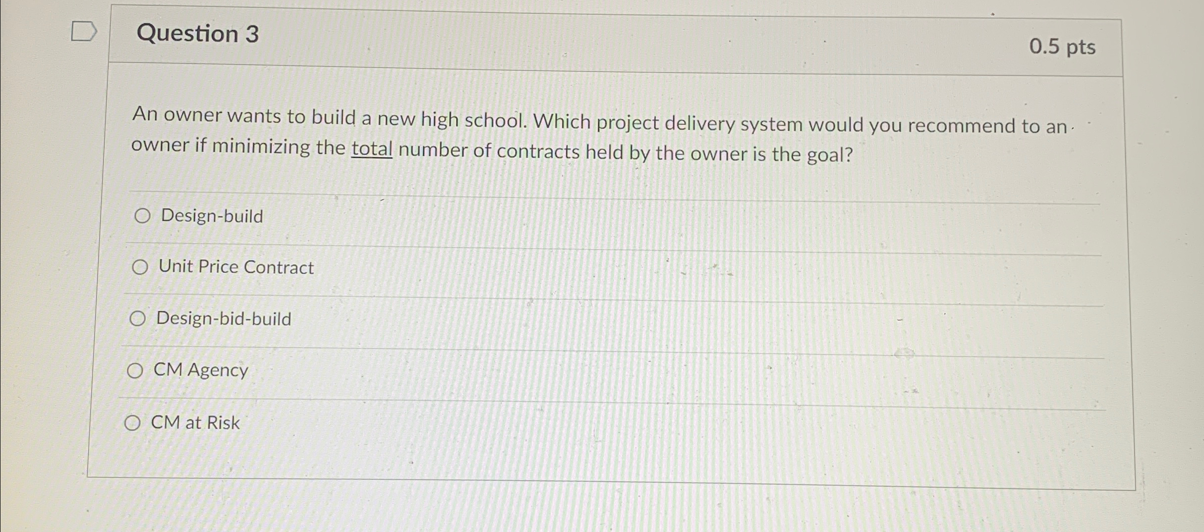  Question 3 0.5pts An owner wants to build a new high