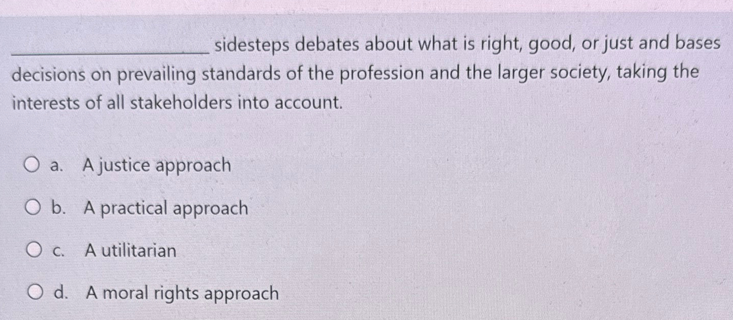  q, sidesteps debates about what is right, good, or just and
