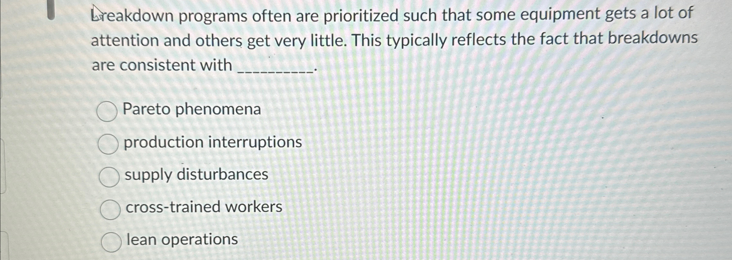  Greakdown programs often are prioritized such that some equipment gets a