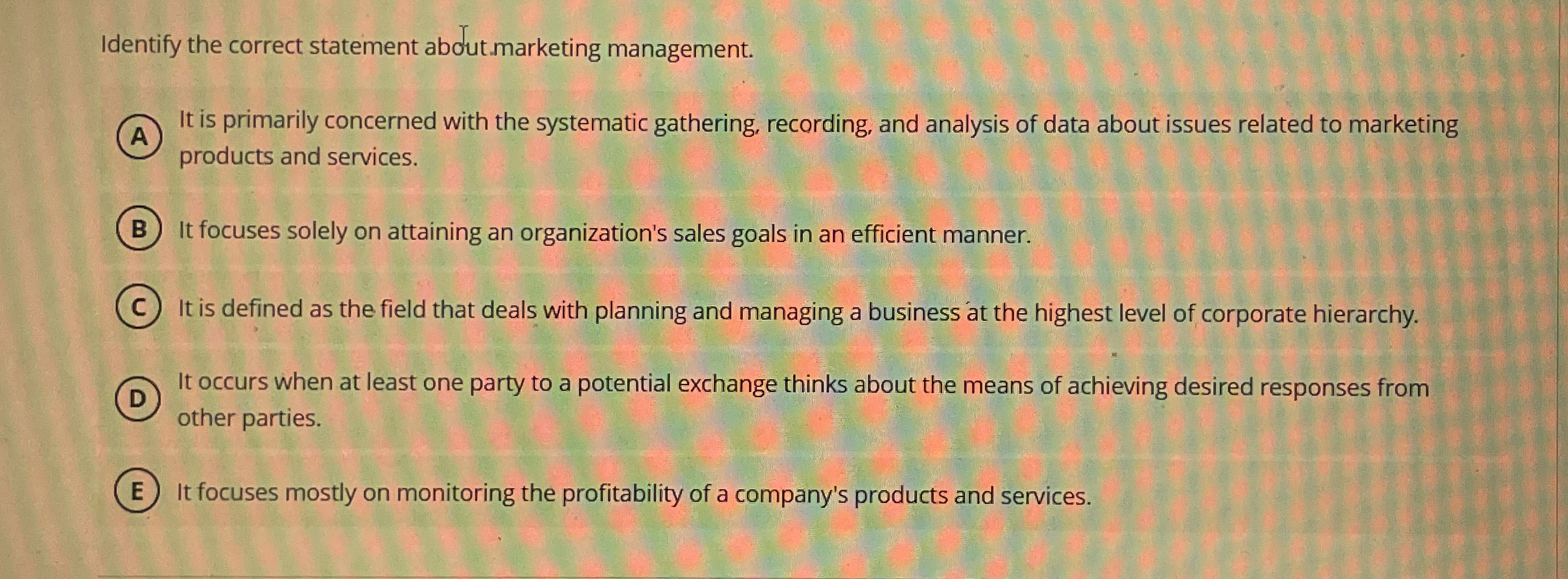  Identify the correct statement abut.marketing management. It is primarily concerned with