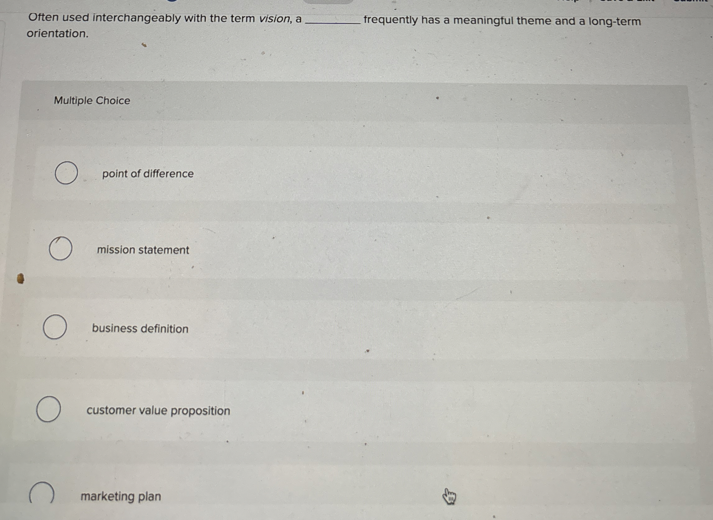  Often used interchangeably with the term vision, a orientation. Multiple Choice