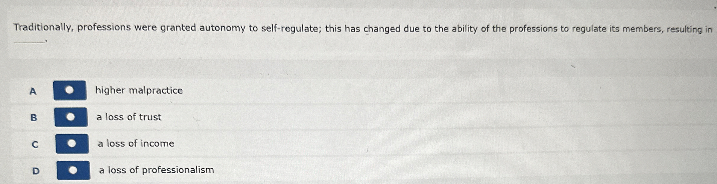  Traditionally, professions were granted autonomy to self-regulate; this has changed due