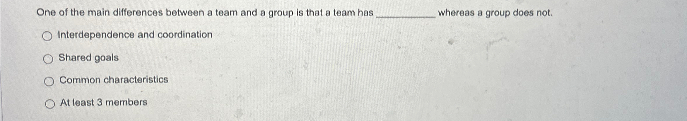  One of the main differences between a team and a group