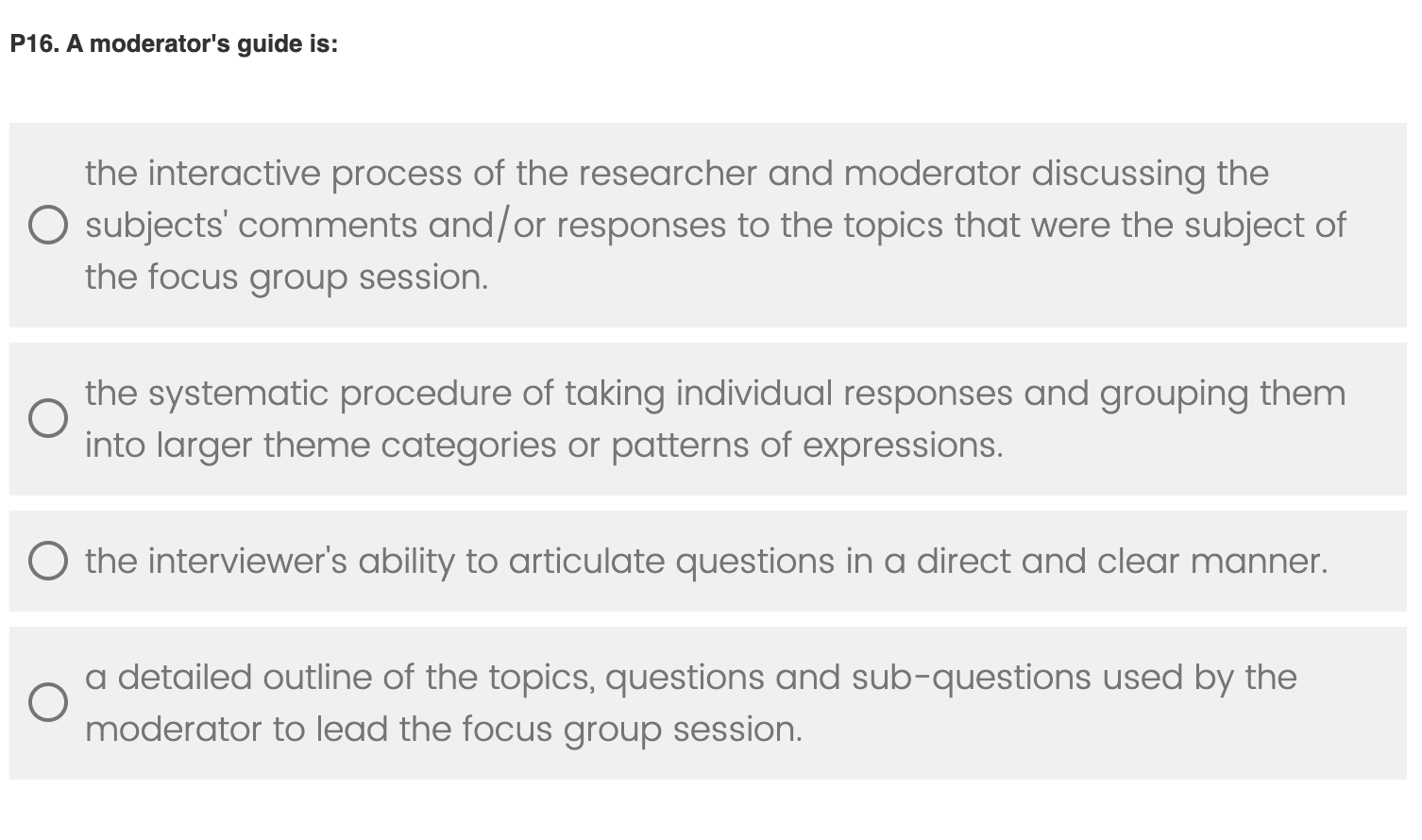  P16. A moderator's guide is: the interactive process of the researcher