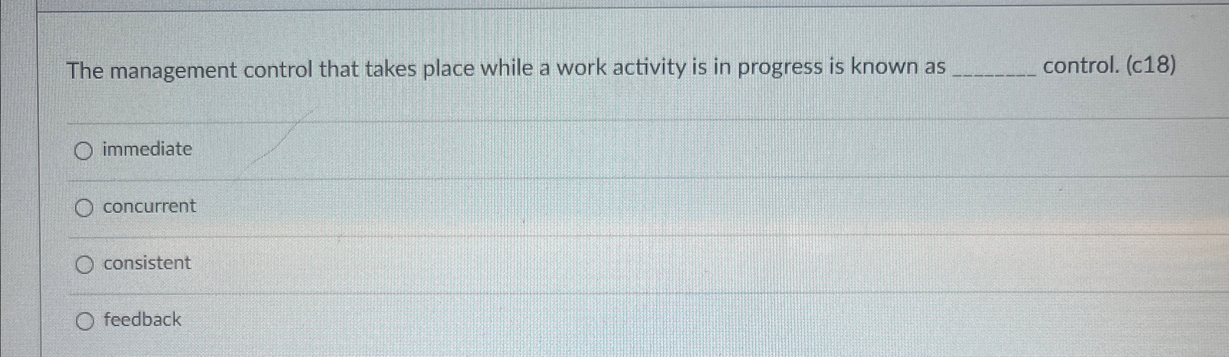  The management control that takes place while a work activity is