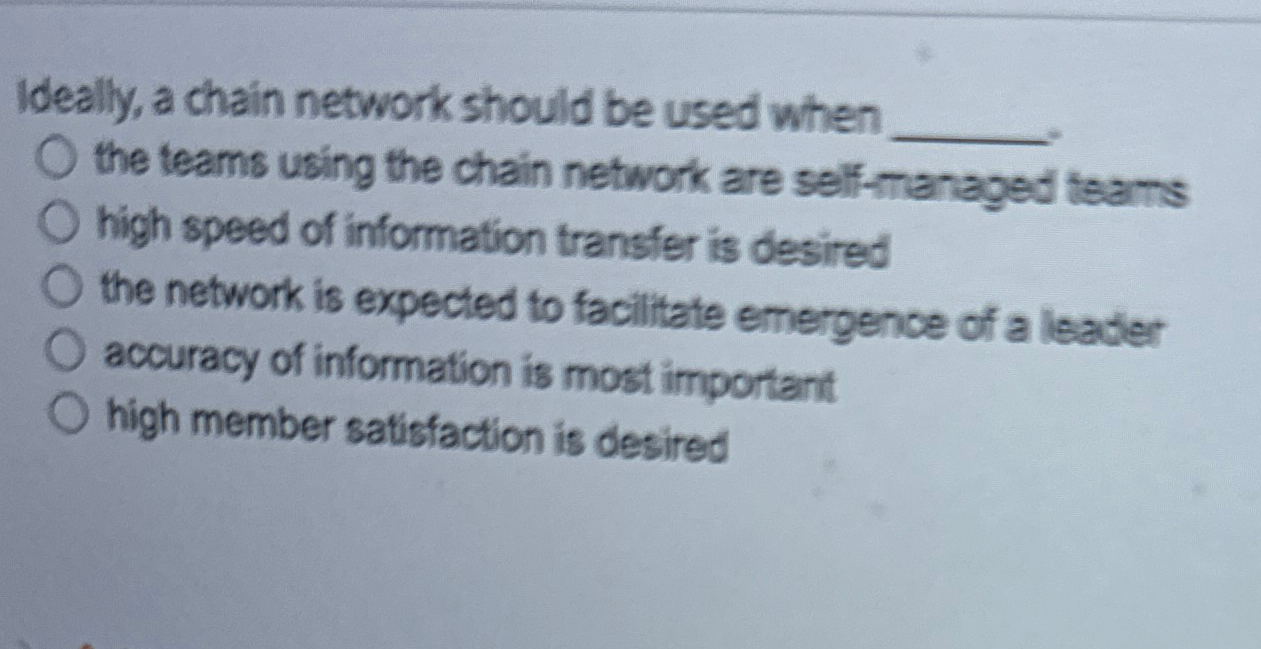  Ideally, a chain network should be used when a) the teams