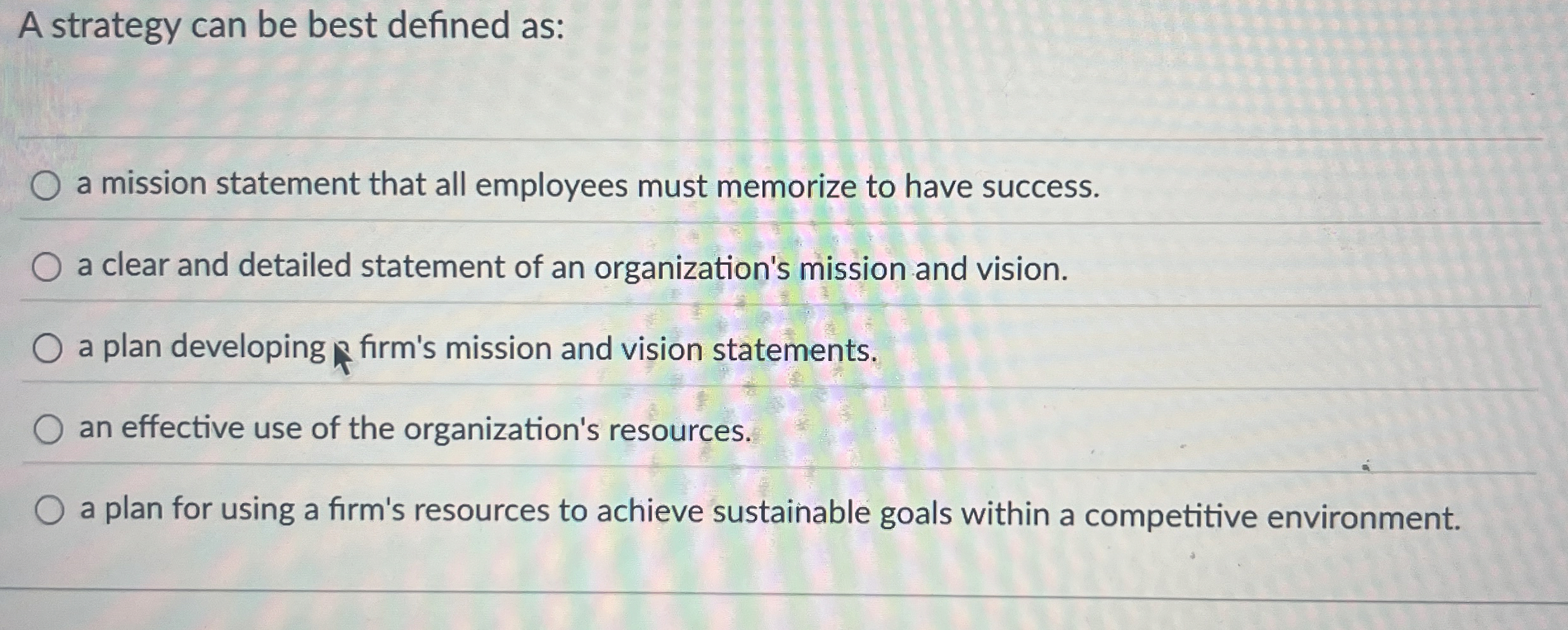  A strategy can be best defined as: a mission statement that