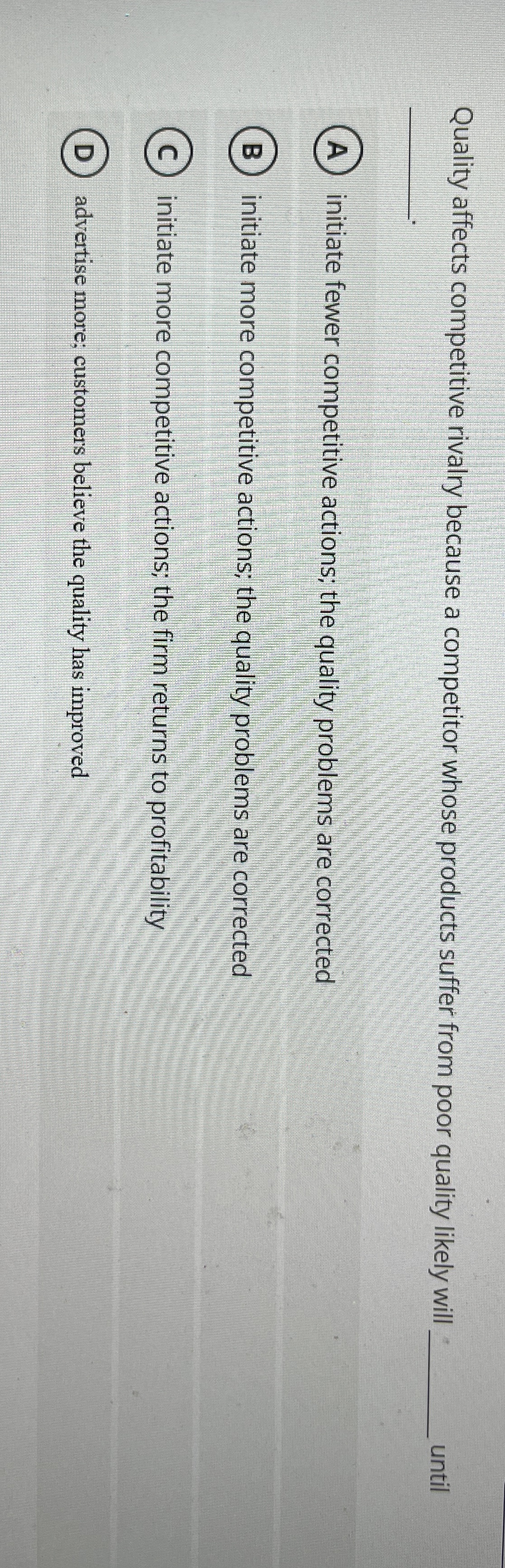  Quality affects competitive rivalry because a competitor whose products suffer from
