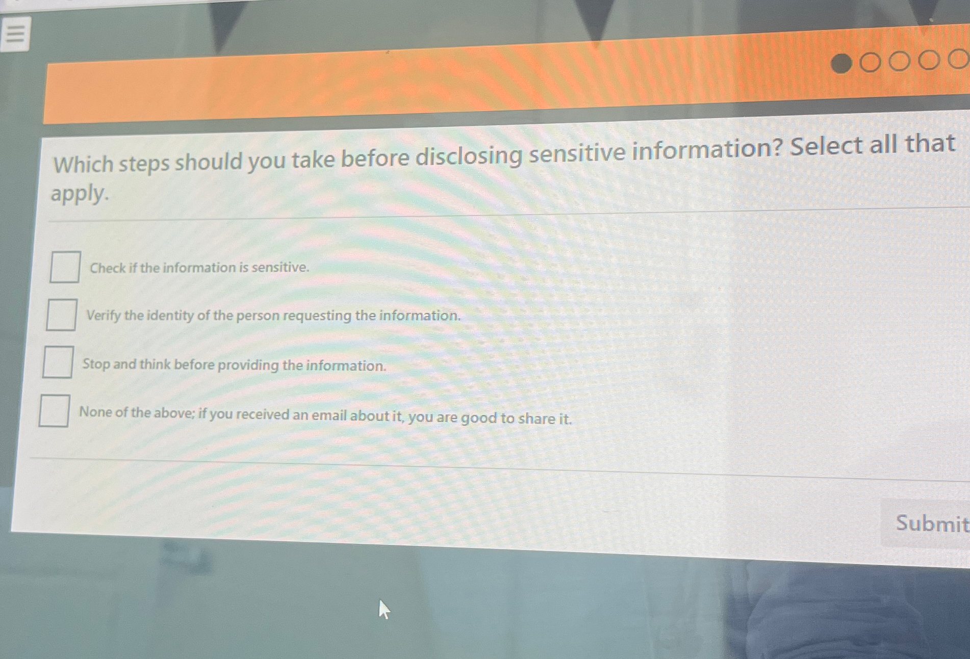  Which steps should you take before disclosing sensitive information? Select all