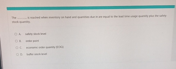  The is reached when inventory on hand and quantities due in