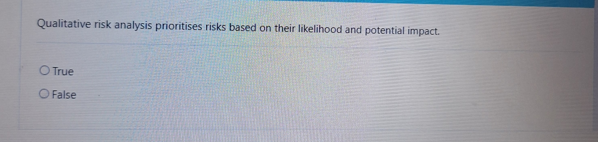  Qualitative risk analysis prioritises risks based on their likelihood and potential