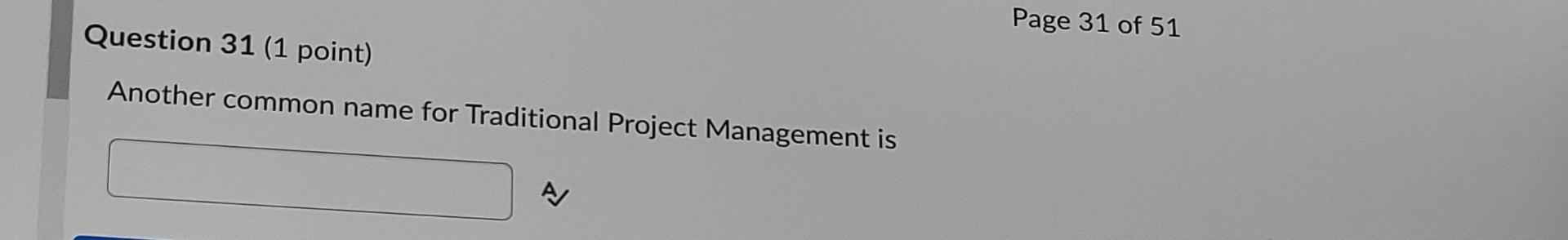  Question 31(1 point) Page 31 of 51 Another common name for