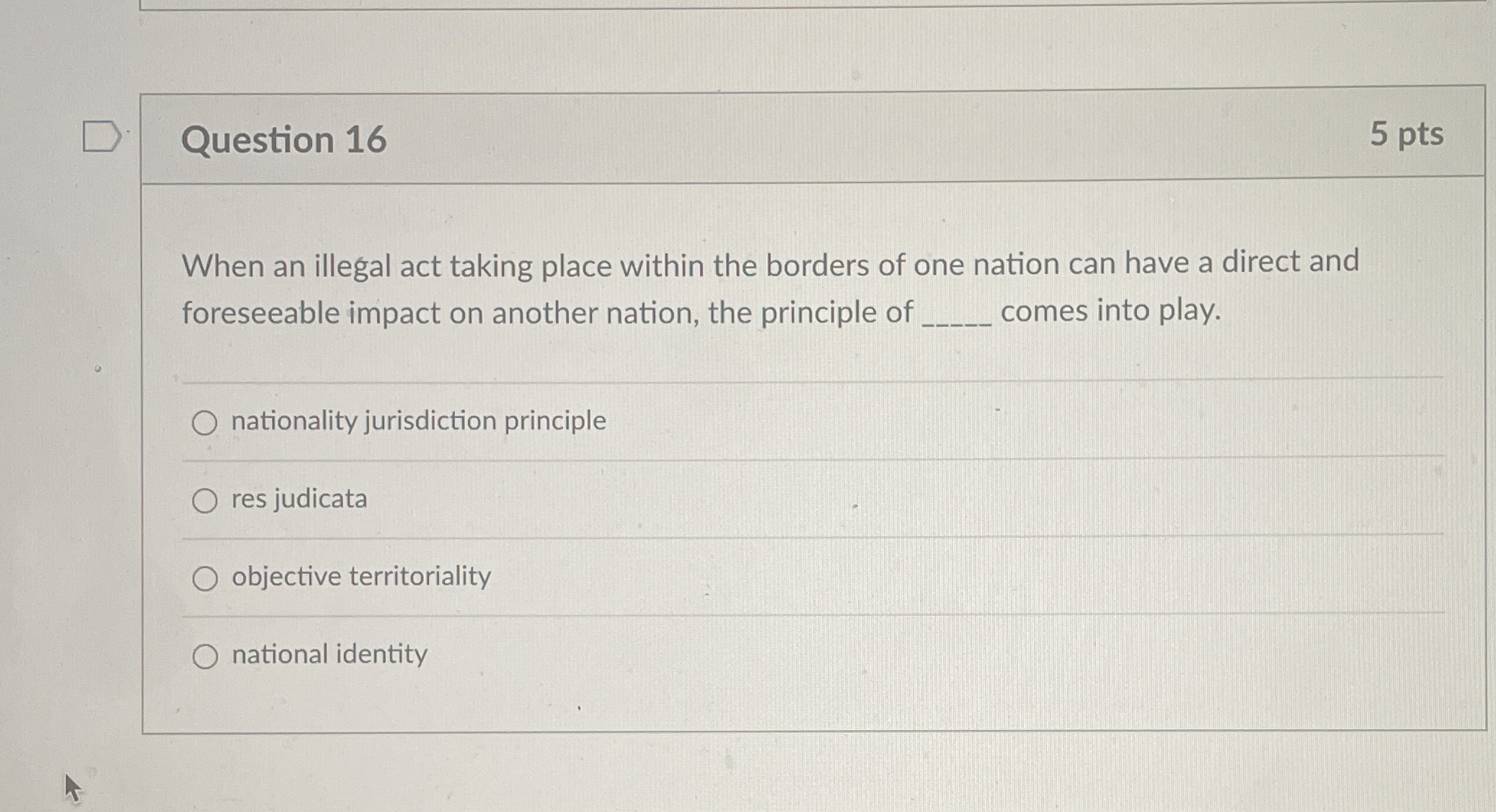  Question 16 5 pts When an illegal act taking place within