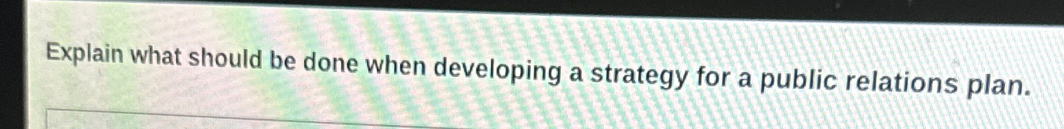  Explain what should be done when developing a strategy for a
