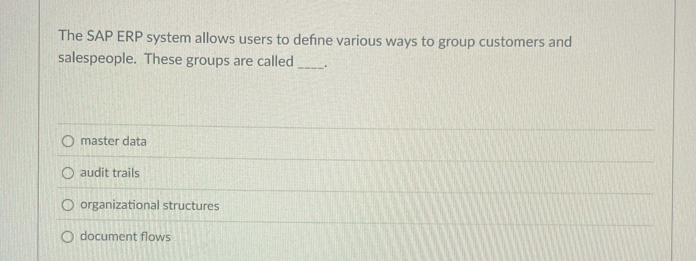  The SAP ERP system allows users to define various ways to