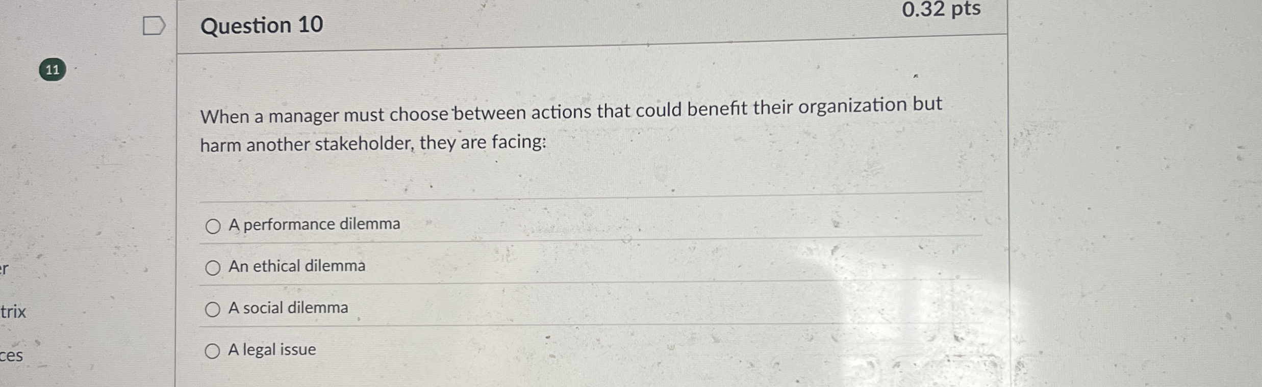  Question 10 When a manager must choose between actions that could
