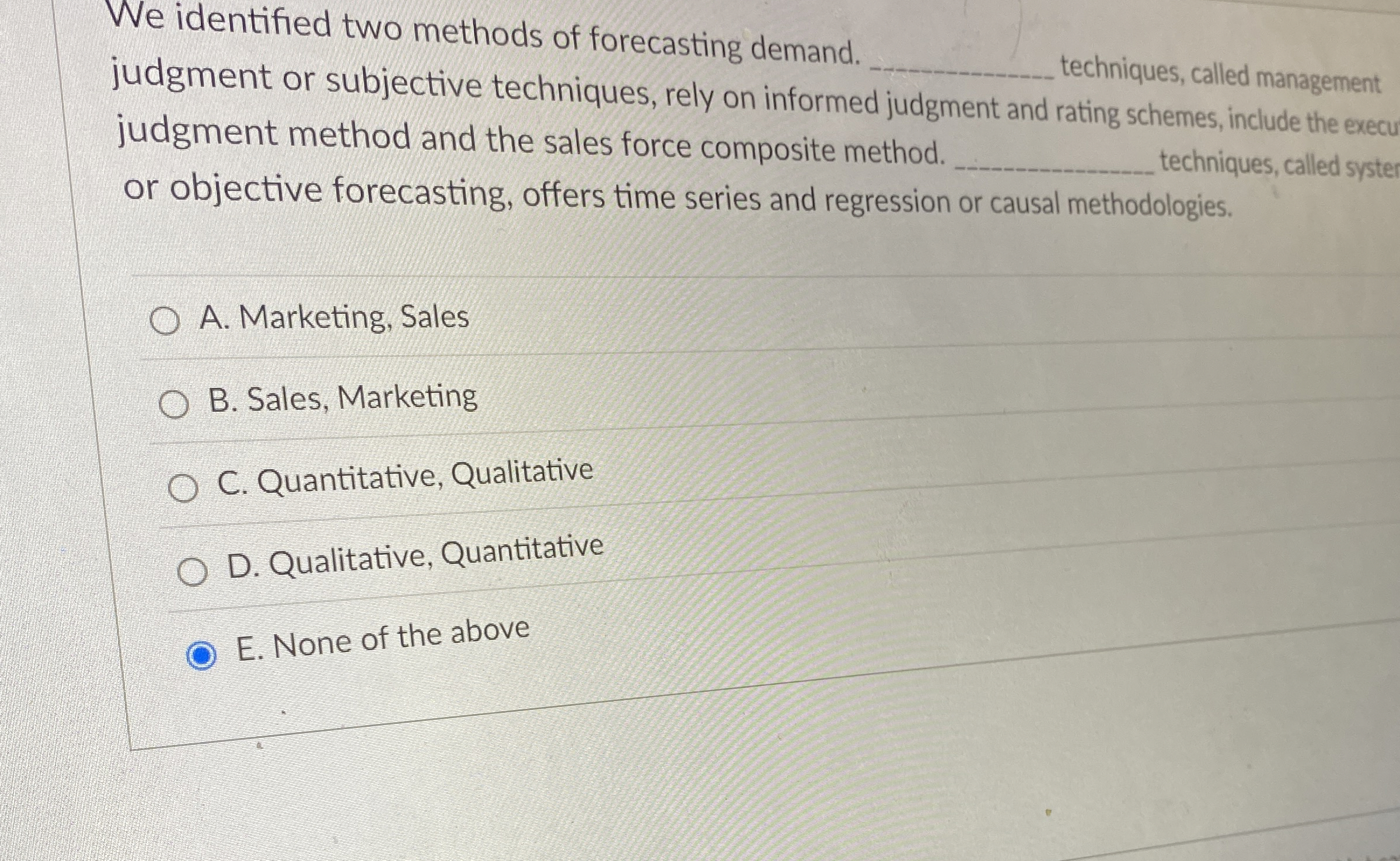  We identified two methods of forecasting demand. judgment or subjective techniques,