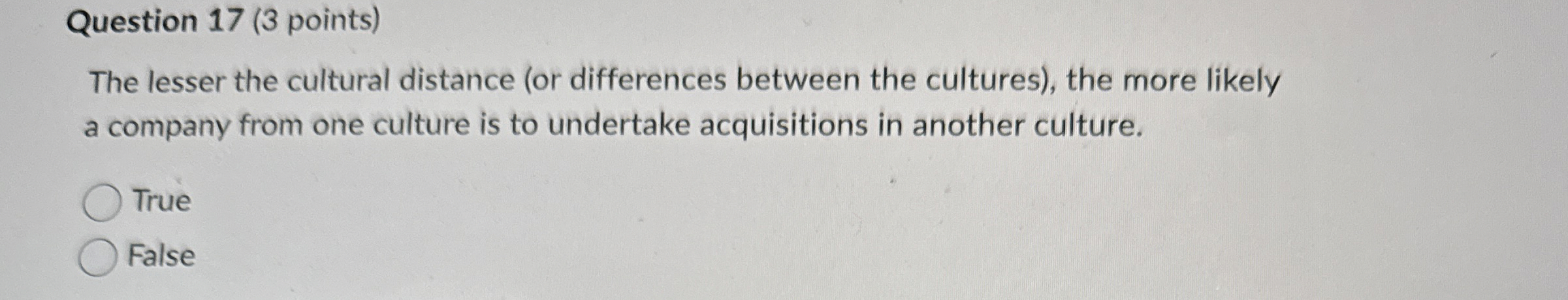  Question 17(3 points) The lesser the cultural distance (or differences between