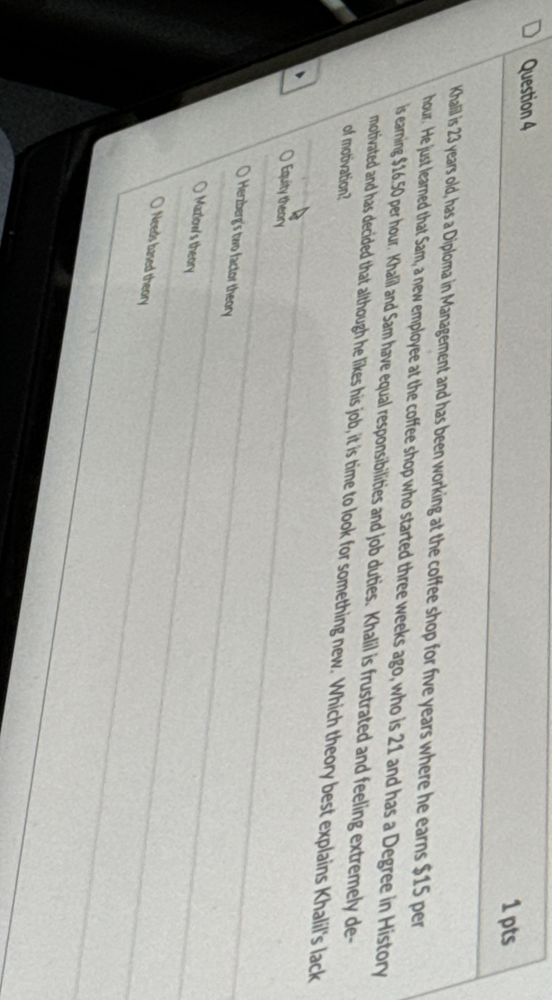  Question 4 1 pts Khalil is 23 years old, has a