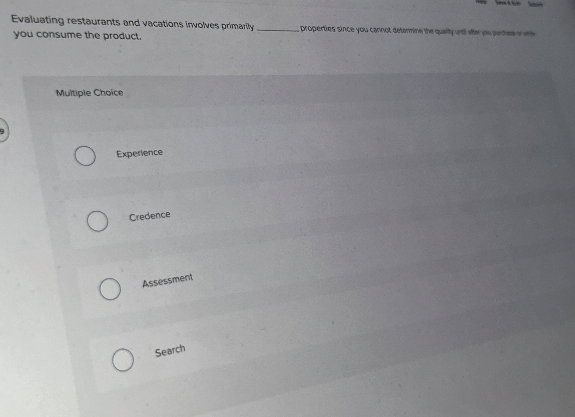  Evaluating restaurants and vacations involves primarily you consume the product. properties