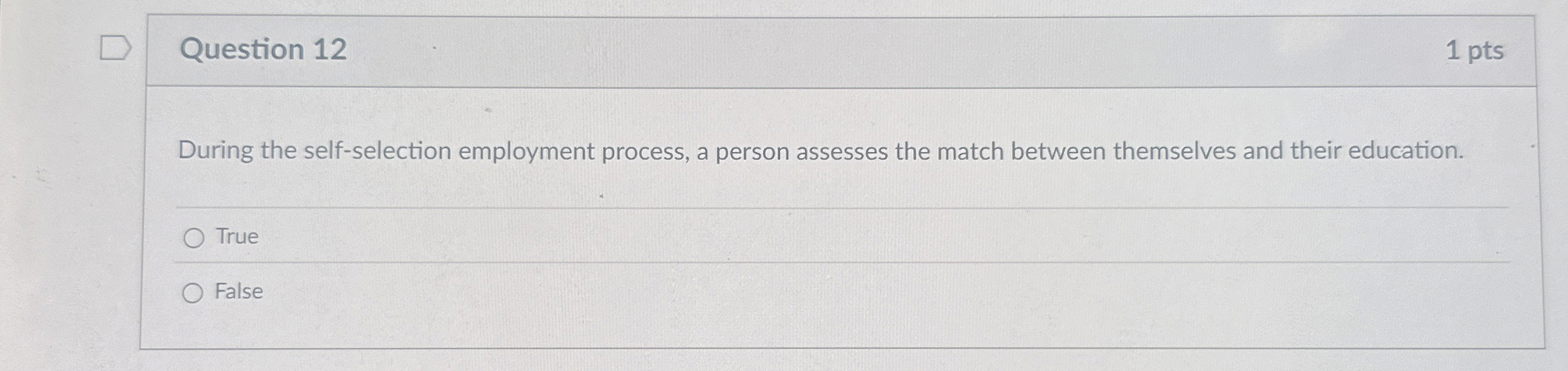  Question 12 During the self-selection employment process, a person assesses the