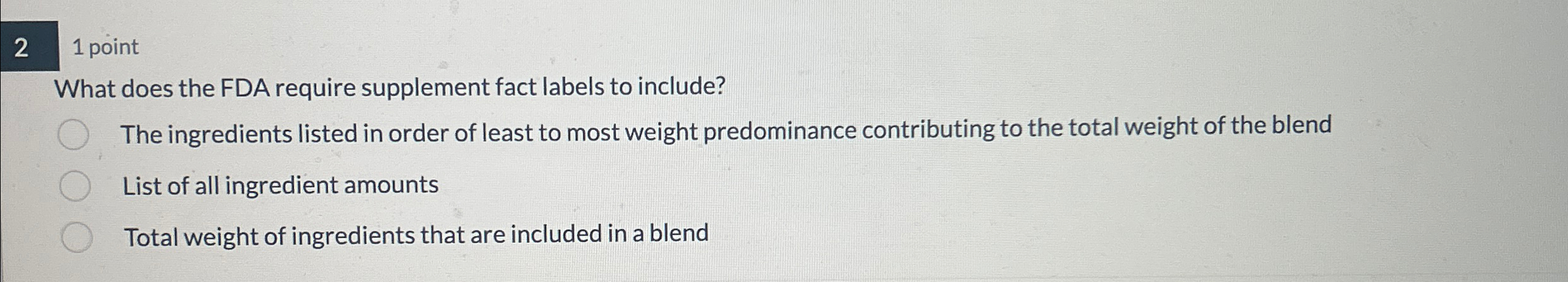  2 1 point What does the FDA require supplement fact labels