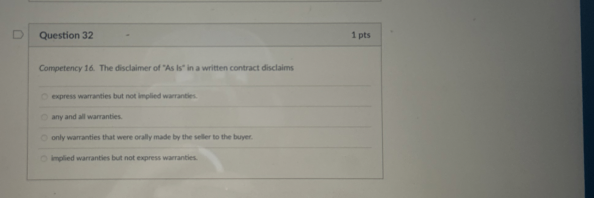  Question 32 1 pts Competency 16. The disclaimer of "As 1s?