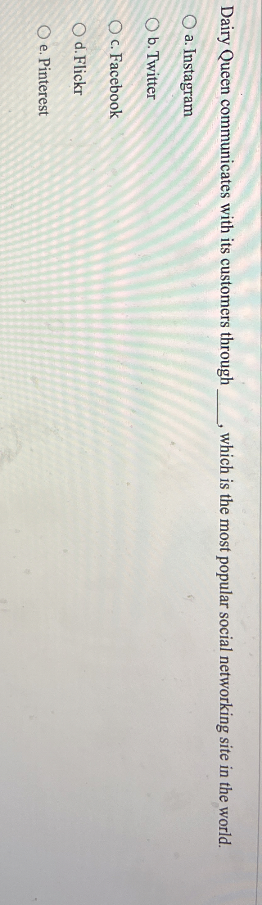  Dairy Queen communicates with its customers through q, which is the