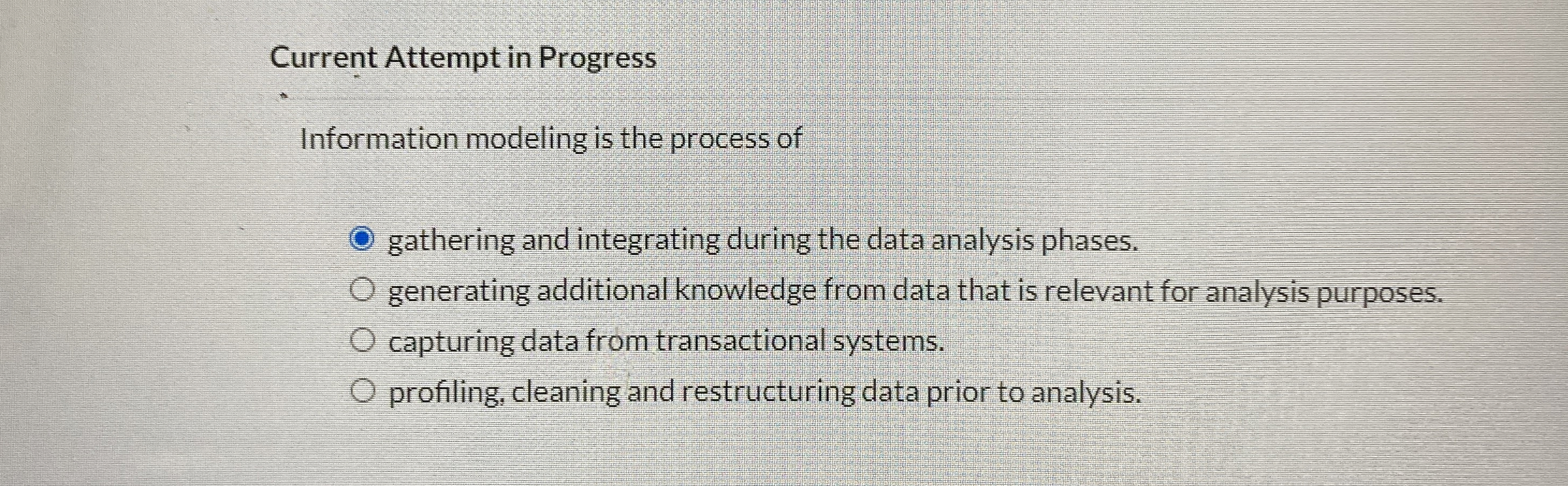  Current Attempt in Progress Information modeling is the process of gathering