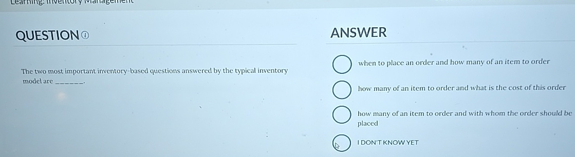  LearQUESTIONOThe two most important inventory-based questions answered by the typical inventorymodel