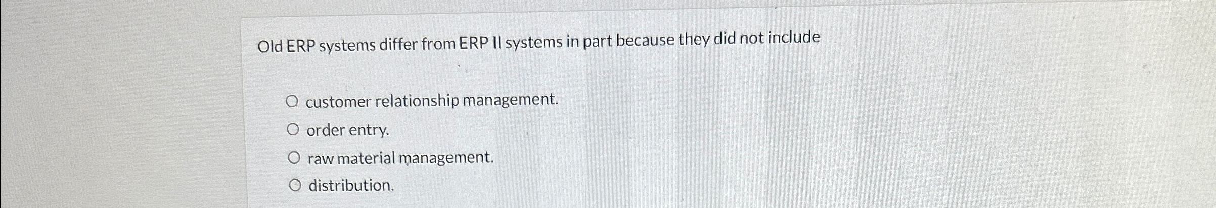  Old ERP systems differ from ERP II systems in part because