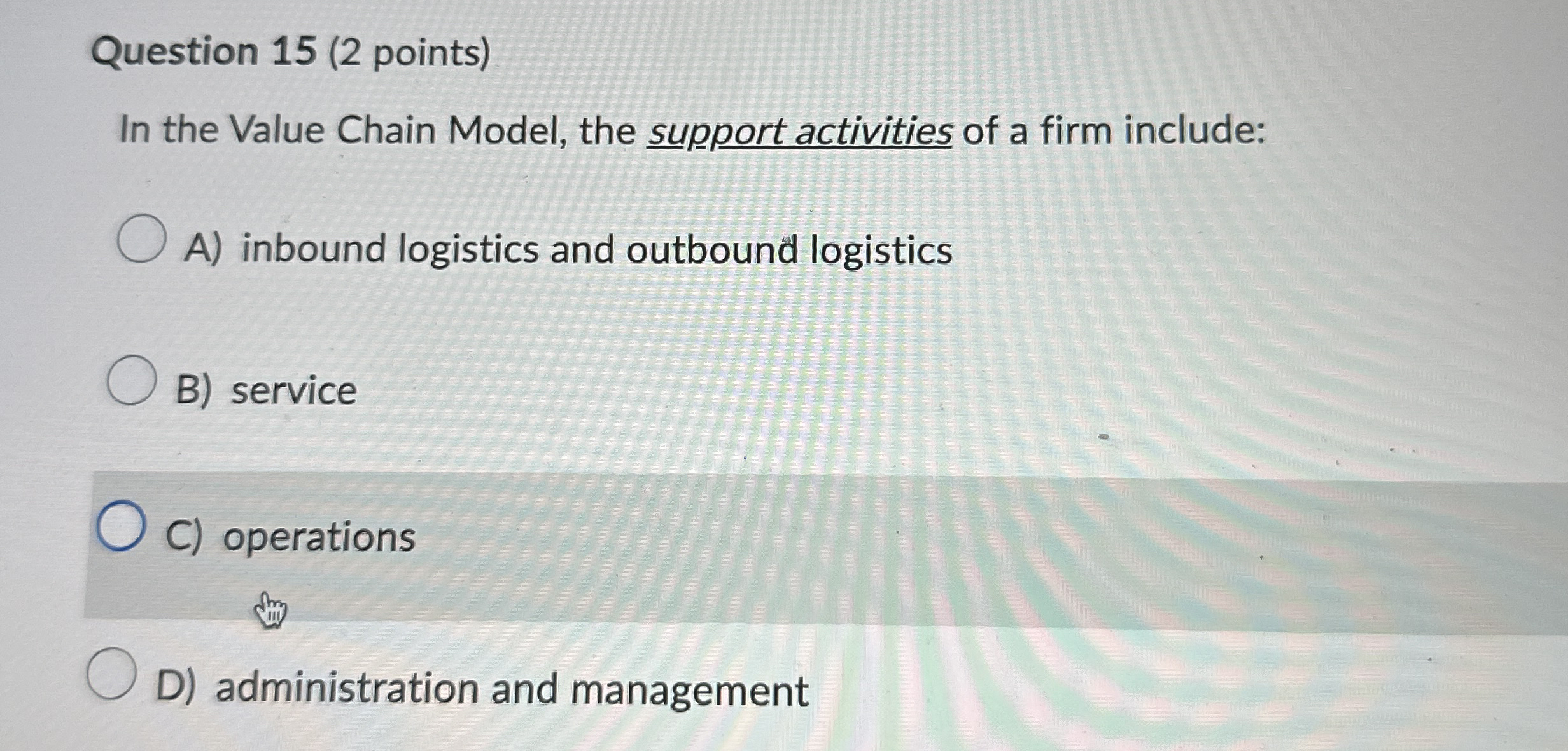 Question 15(2 points) In the Value Chain Model, the support activities