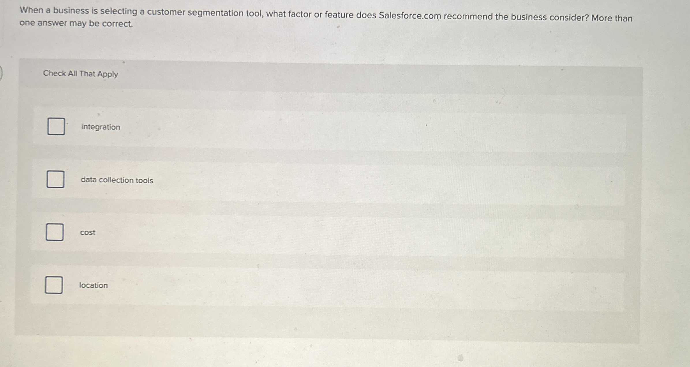  When a business is selecting a customer segmentation tool, what factor