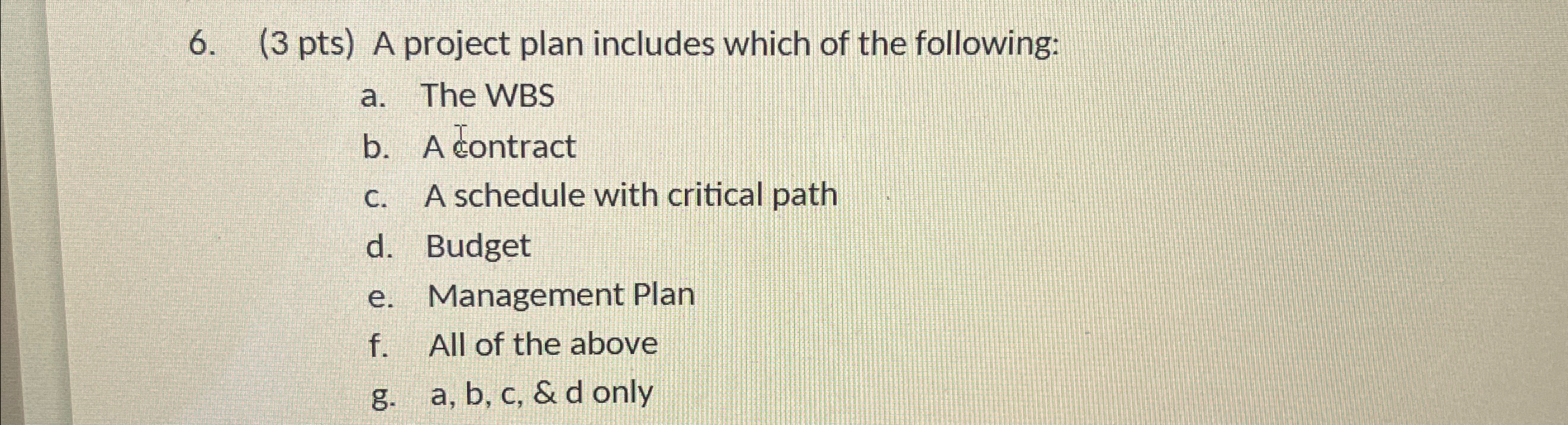  (3 pts) A project plan includes which of the following: a.