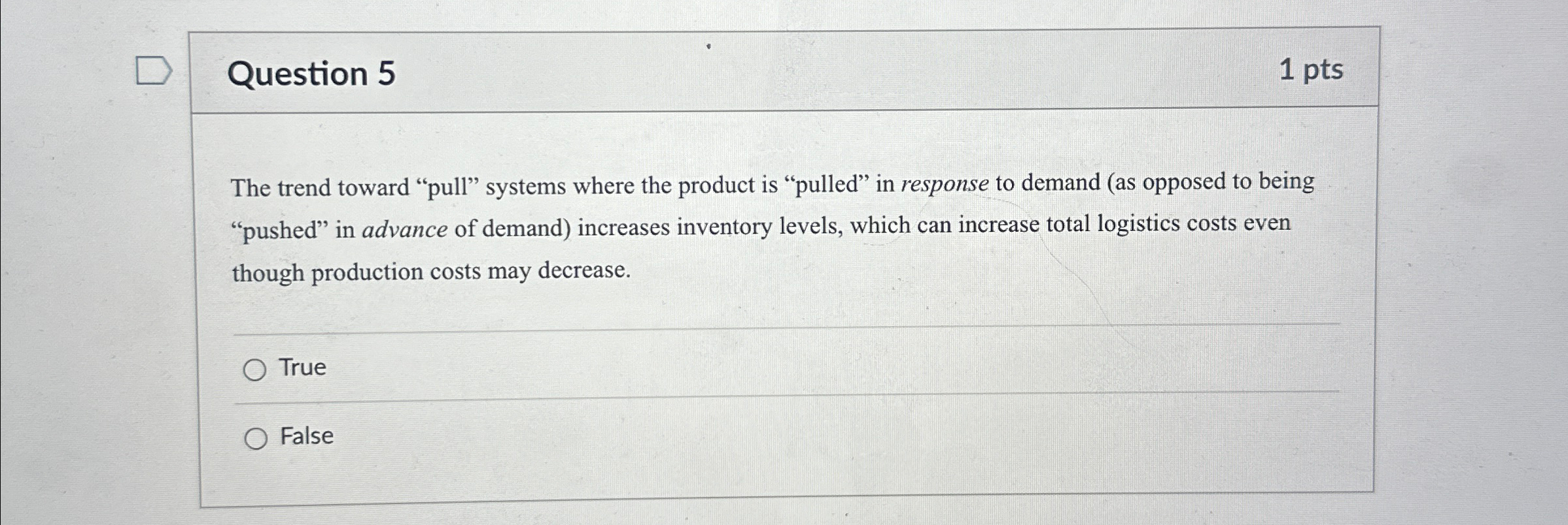  Question 5 1 pts The trend toward "pull" systems where the
