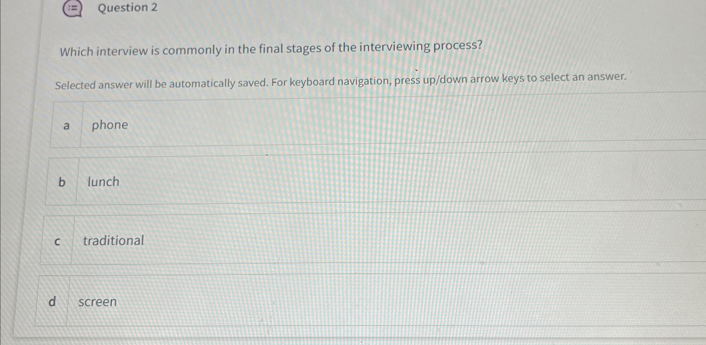  Question 2 Which interview is commonly in the final stages of