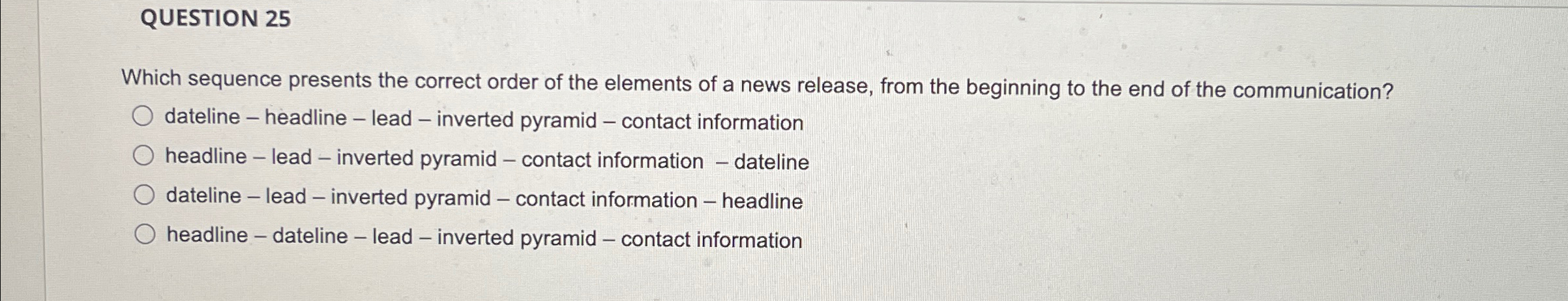  QUESTION 25 Which sequence presents the correct order of the elements