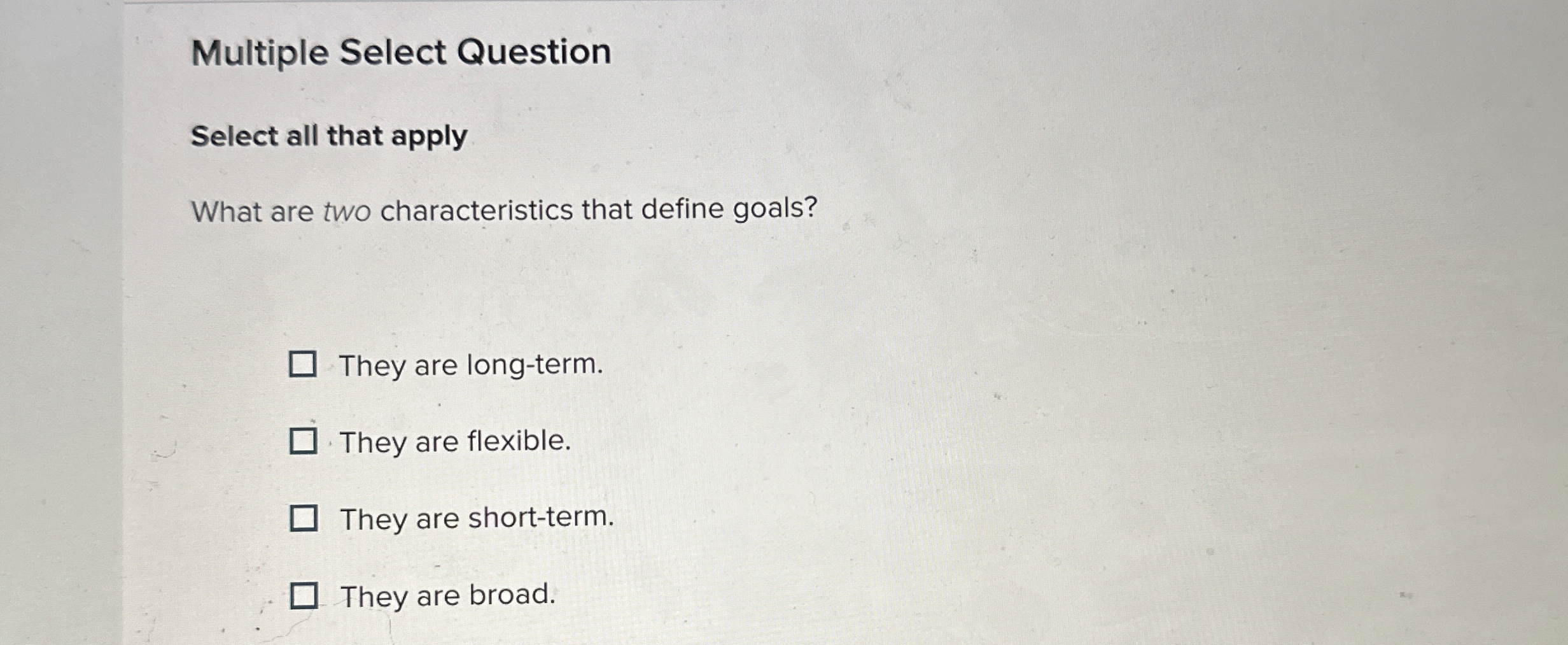  Multiple Select Question Select all that apply What are two characteristics