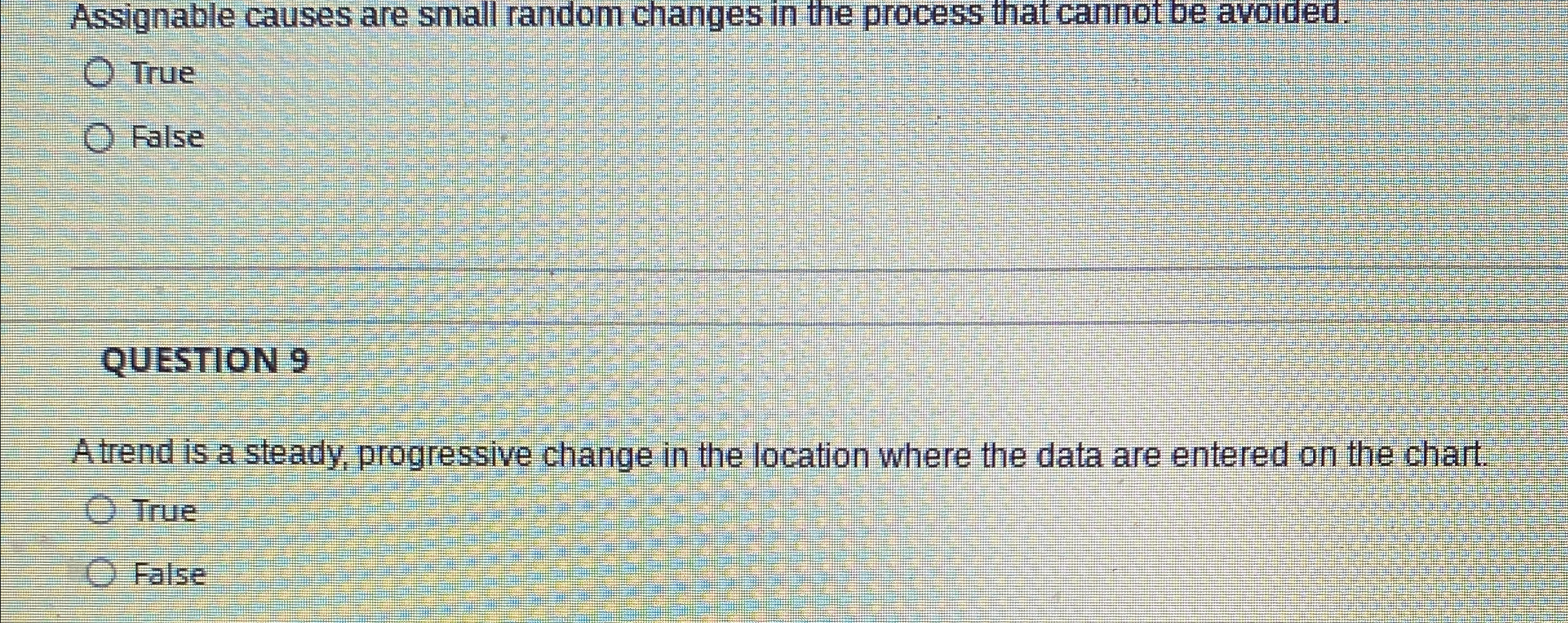  Assignable causes are small random changes in the process that cannot