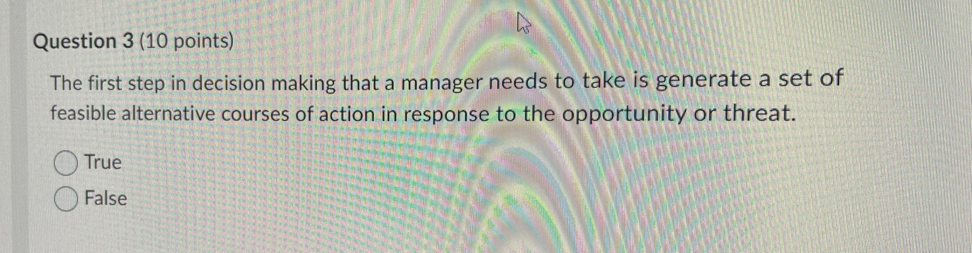  Question 3(10 points) The first step in decision making that a