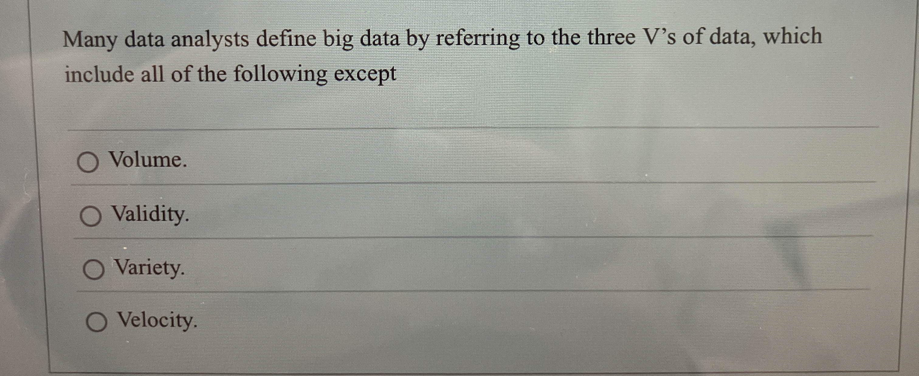  Many data analysts define big data by referring to the three