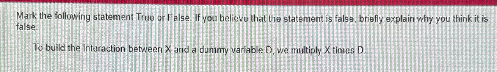  Mark the following statement True or False. If you believe that