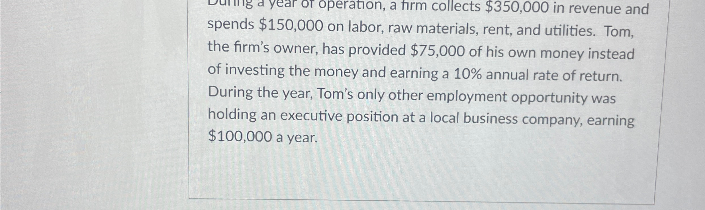  spends $150,000 on labor, raw materials, rent, and utilities. Tom, the