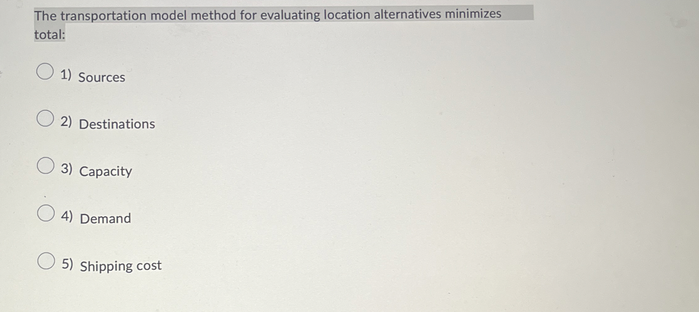  The transportation model method for evaluating location alternatives minimizes total: Sources