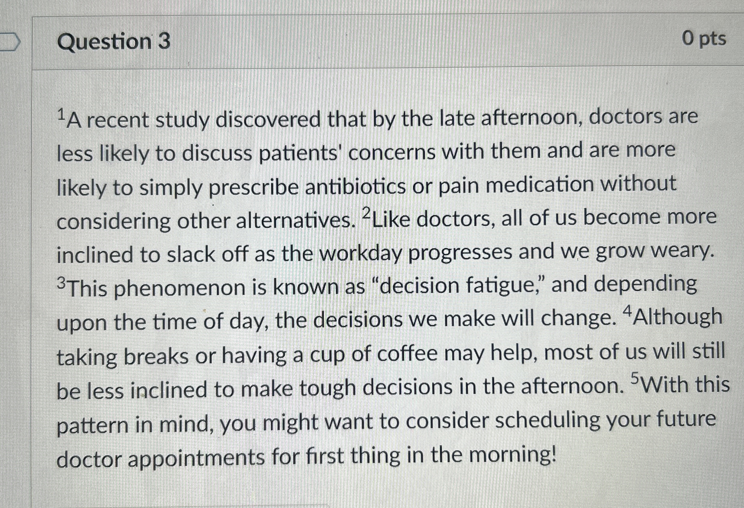  Question 3 0 pts ?1 A recent study discovered that by