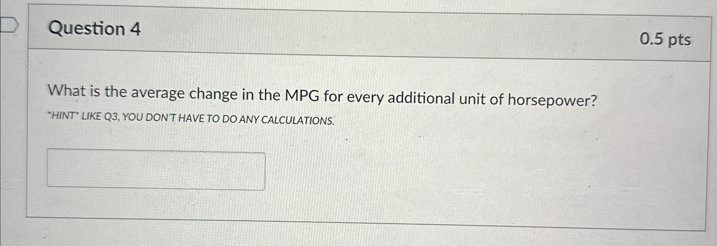  Question 4 0.5 pts What is the average change in the