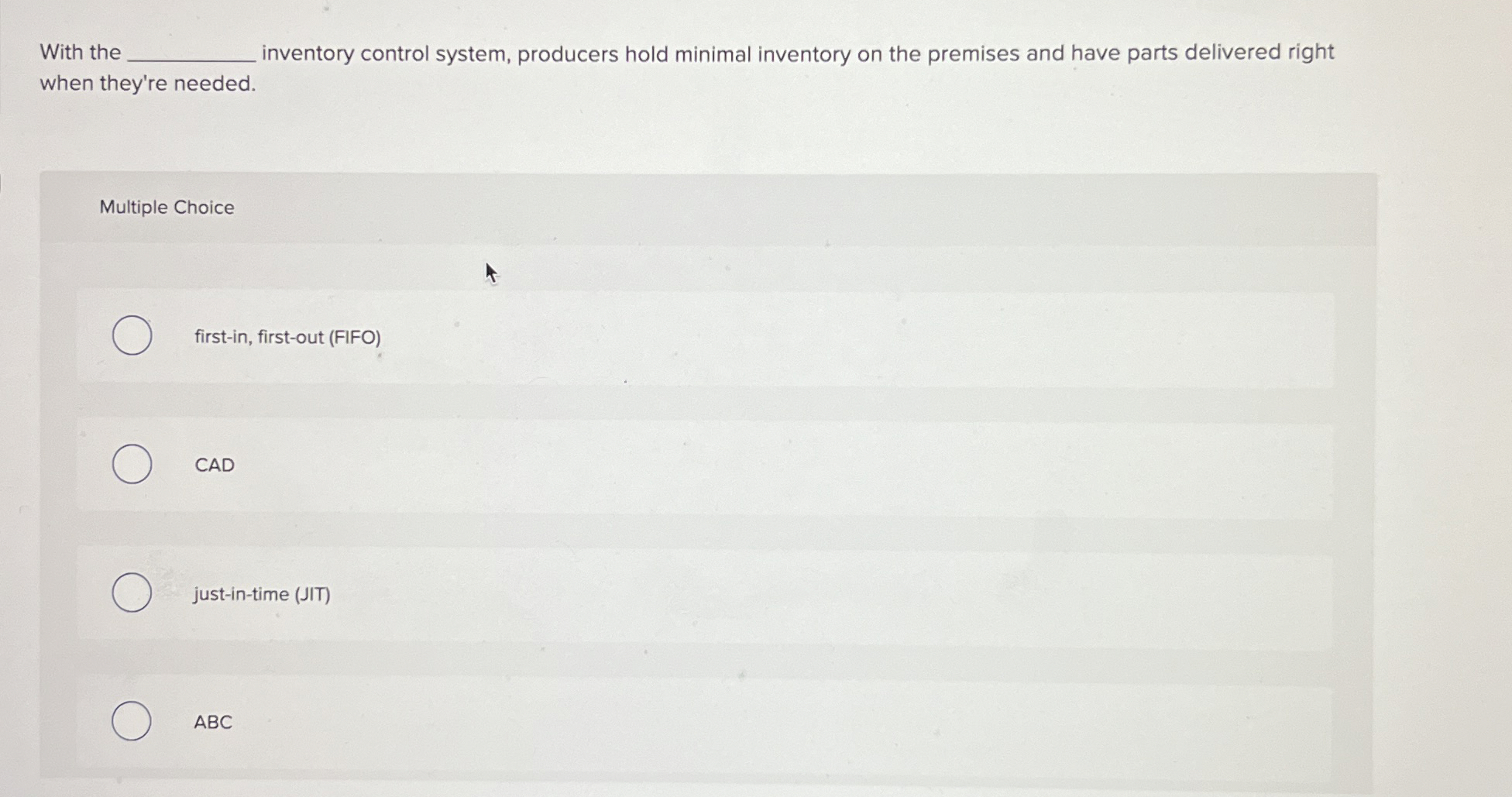  With the q, inventory control system, producers hold minimal inventory on