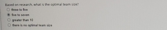  Based on research, what is the optimal team size? three to