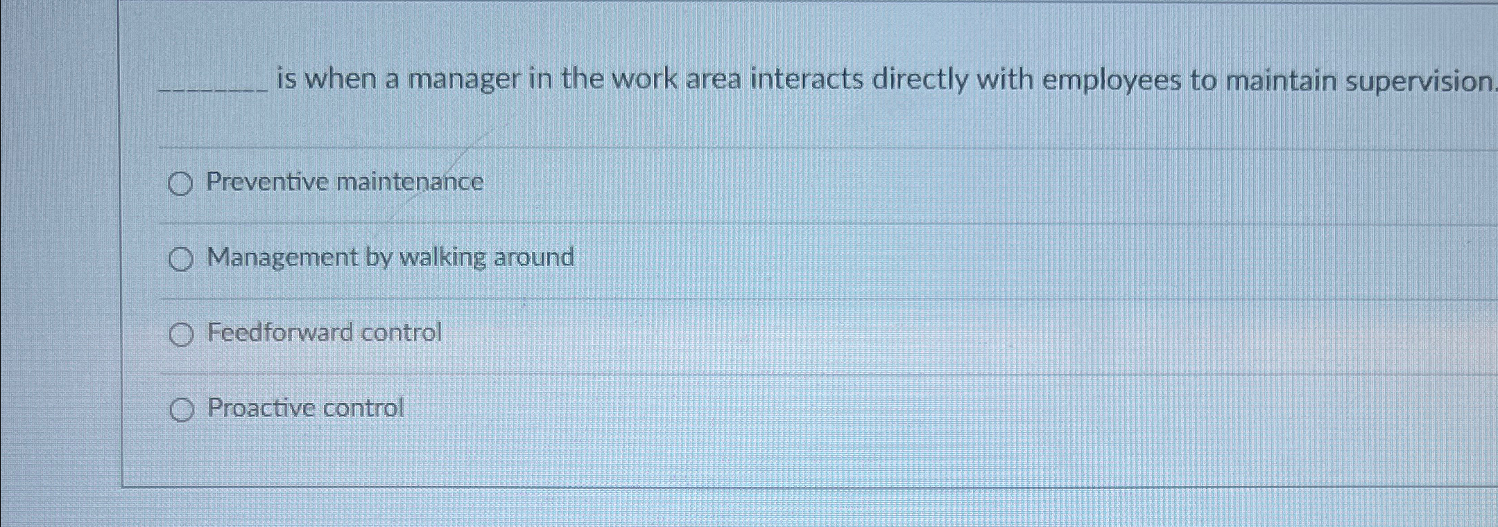  is when a manager in the work area interacts directly with